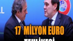 17 milyon Euro tehlikesi