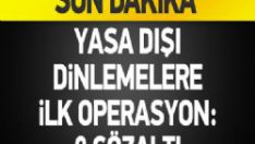 Adana’da Yasa Dışı Dinlemelere İlk Operasyon