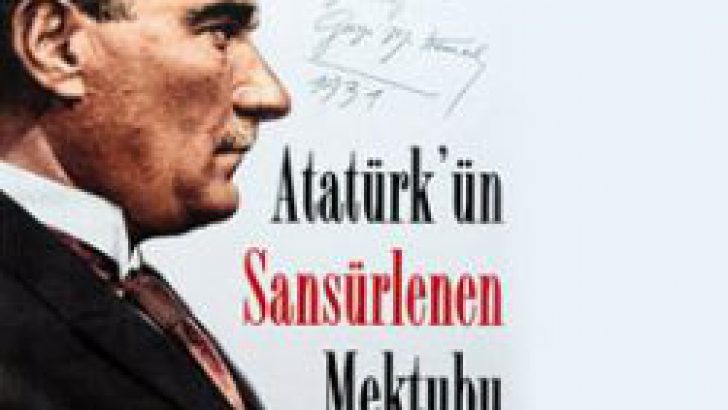 Atatürk’ün gizli sansürlü mektubu