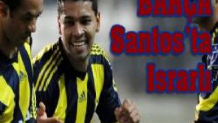 Barcelona’nın Santos ısrarı