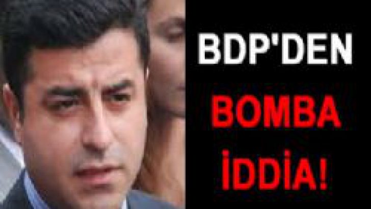 BDP’den bomba iddia!