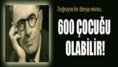 Bir dünya rekoru: 600 çocuğu olabilir!