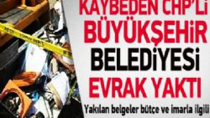 CHP’li Belediye Evrakları Yaktı