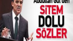 Gül’den Sitem Dolu Sözler