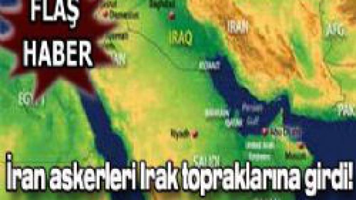 İran askerleri Irak topraklarında!