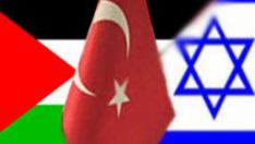 İsrail’de ‘hami’ Türkiye korkusu!