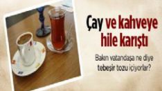 Kahve ve çayın içine tebeşir tozu!