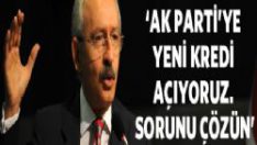 Kılıçdaroğlu: Yeni kredi açıyoruz, sorunu çözün