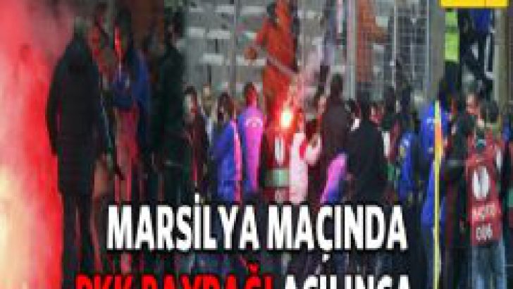 Marsilya maçında PKK bayrağı