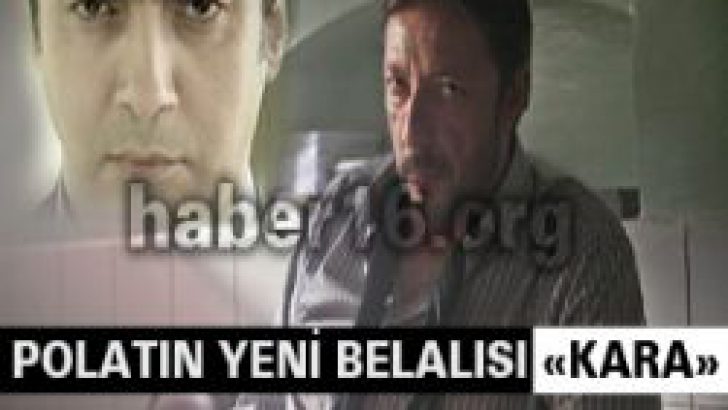 Polat Alemdar’ın yeni belalısı ‘Kara’