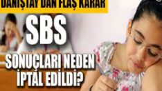 SBS Sonuçları İptal Mi Edildi ?