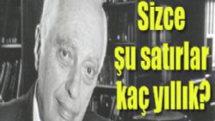 Sizce şu satırlar kaç yıllık?