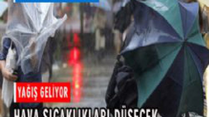 Yağış geliyor, sıcaklıklar düşecek